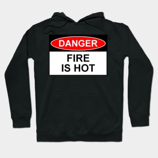 OSHA Style Sign - Fire Is Hot Hoodie